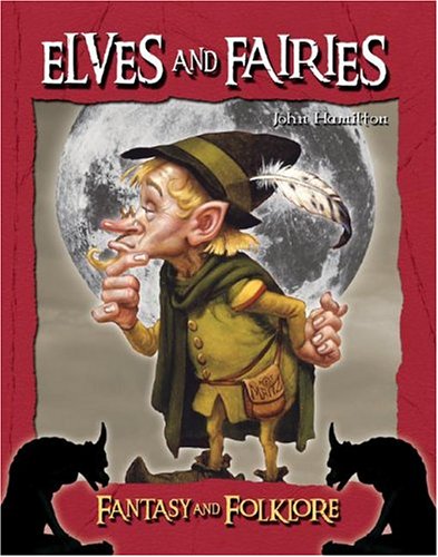 Elves and Fairies (Fantasy and Folklore) by John Hamilton