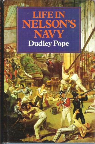 Life in Nelsons Navy by Dudley Pope
