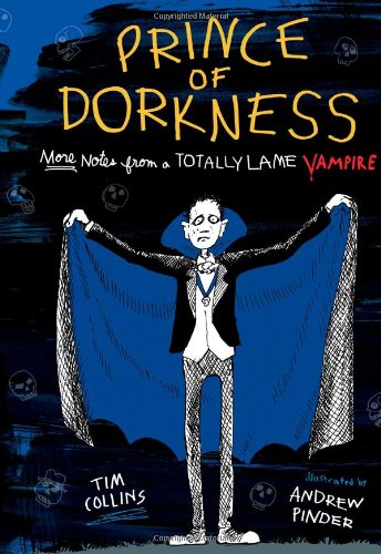Prince of Dorkness: More Notes from a Totally Lame Vampire by Tim Collins