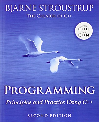 Programming: Principles and Practice Using C++ by Bjarne Stroustrup