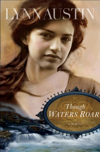 Though Waters Roar by Lynn Austin