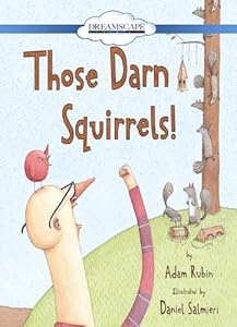 Those darn squirrels! by Adam Rubin