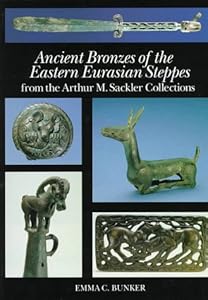 Ancient Bronzes of the Eastern Eurasian Steppes