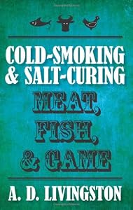 Cold-Smoking &amp; Salt-Curing Meat, Fish, &amp; Game