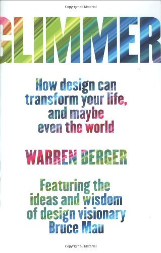 Glimmer: How Design Can Transform Your Life, and Maybe Even the World by Warren Berger