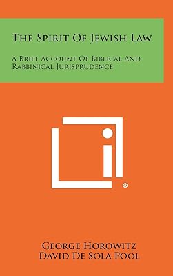 The Spirit of Jewish Law: A Brief Account of Biblical and Rabbinical Jurisprudence