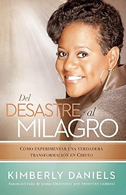Del desastre al milagro: C?mo experimentar una verdadera transformaci?n en Cristo (Spanish Edition)