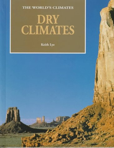 Dry Climates (World's Climates) by Keith Lye