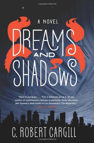 Dreams and Shadows: A Novel by C. Robert Cargill