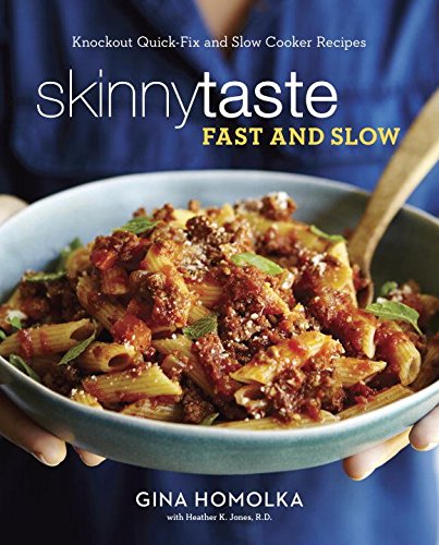 Skinnytaste Fast and Slow: Knockout Quick-Fix and Slow Cooker Recipes by Gina Homolka