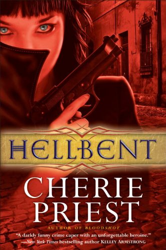 Hellbent (Cheshire Red Reports Book 2) by Cherie Priest