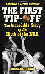 The First Tip-Off: The Incredible Story of the Birth of the NBA