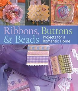 Ribbons, Buttons &amp; Beads: Projects for a Romantic Home