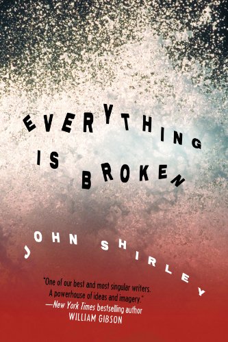 Everything is Broken by John Shirley