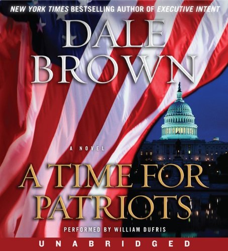 A Time for Patriots by Dale Brown