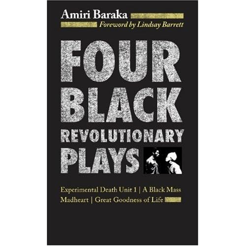 Four Black Revolutionary Plays: Experimental Death Unit 1, A Black Mass, Madheart, and Great Goodness of Life
