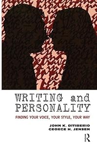 Writing and Personality: Finding Your Voice, Your Style, Your Way by John K. DiTiberio
