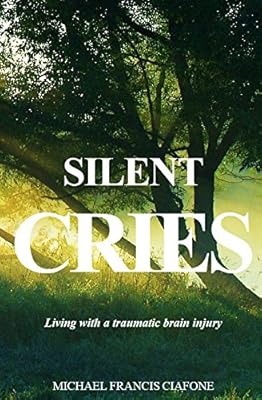 Silent Cries: Living with a Traumatic Brain Injury