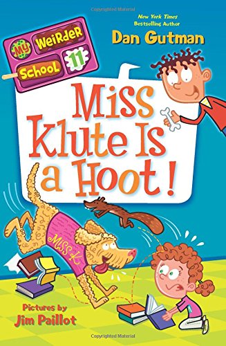 My Weirder School #11: Miss Klute Is a Hoot! by Dan Gutman