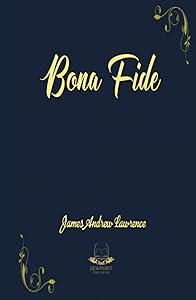 Bona Fide by James Andrew Lawrence