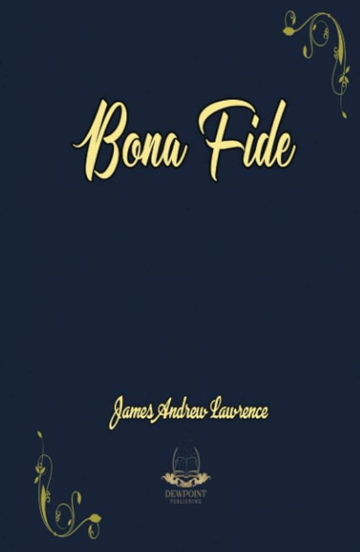 Bona Fide by James Andrew Lawrence
