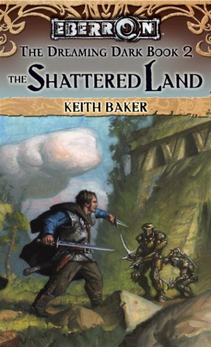 The Shattered Land: The Dreaming Dark, Book 2 by Keith Baker