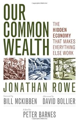 Our Common Wealth: The Hidden Economy That Makes Everything Else Work (BK Currents)