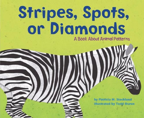 Stripes, Spots, or Diamonds: A Book About Animal Patterns by Patricia M. Stockland