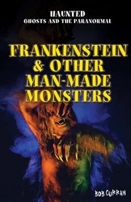 Frankenstein &amp; Other Man-Made Monsters
