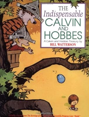 The Indispensable Calvin and Hobbes: A Calvin and Hobbes Treasury