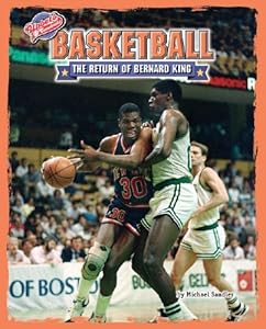 Basketball: The Return of Bernard King (Upsets & Comebacks)