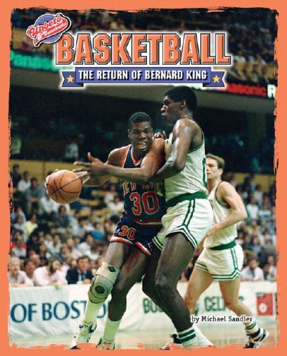 Basketball: The Return of Bernard King (Upsets & Comebacks) by Michael Sandler