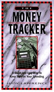 The Money Tracker: A Quick and Easy Way to Keep Tabs on Your Spending by Judy Lawrence