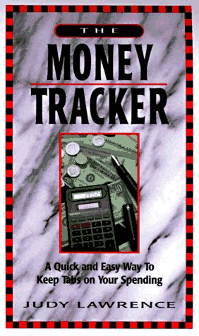 The Money Tracker: A Quick and Easy Way to Keep Tabs on Your Spending by Judy Lawrence