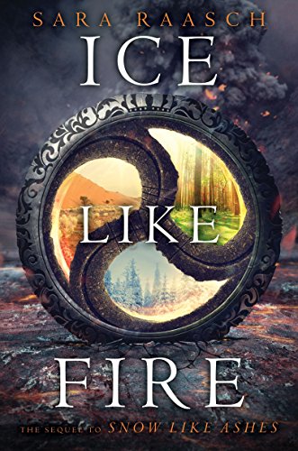 Ice Like Fire (Snow Like Ashes Book 2) by Sara Raasch
