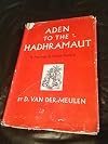 Aden to the Hadhramaut : a journey in South Arabia