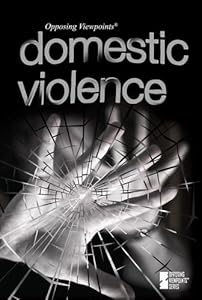 Domestic Violence (Opposing Viewpoints)