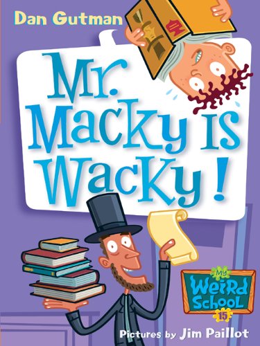 My Weird School #15: Mr. Macky Is Wacky! by Dan Gutman