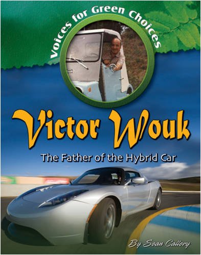 Victor Wouk: The Father of the Hybrid Car (Voices for Green Choices) by Sean Callery