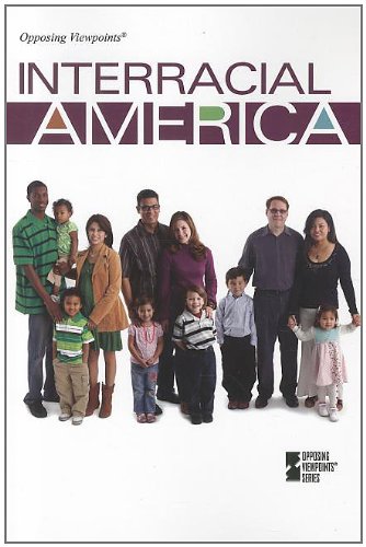 Interracial America (Opposing Viewpoints) by Noah Berlatsky