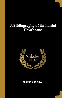A Bibliography of Nathaniel Hawthorne