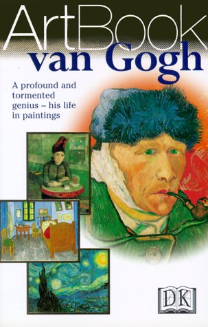 Van Gogh: A Profound and Tormented Genius--His Life in Paintings by DK Publishing