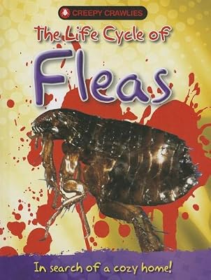 The Life Cycle of Fleas (Creepy Crawlies)