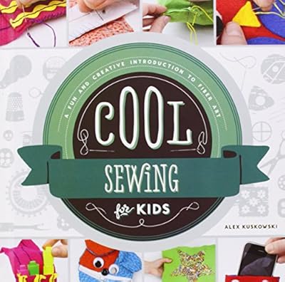 Cool Sewing for Kids: A Fun and Creative Introduction to Fiber Art