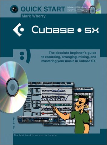 Quick Start: Cubase Sx by Mark Wherry