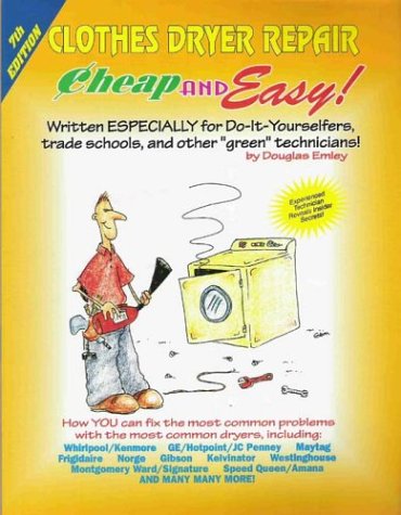 Cheap & Easy! Clothes Dryer Repair (Cheap and Easy) by Douglas Emley