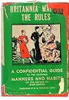 Britannia waives the rules; a confidential guide to the customs, manners and habits of the nation of 'shop-keepers'