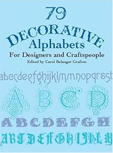 79 Decorative Alphabets for Designers and Craftspeople
