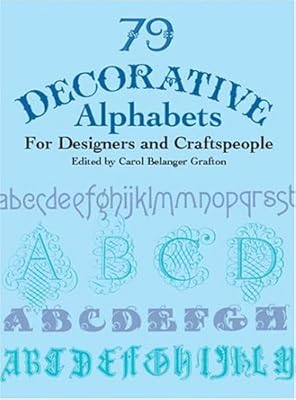 79 Decorative Alphabets for Designers and Craftspeople