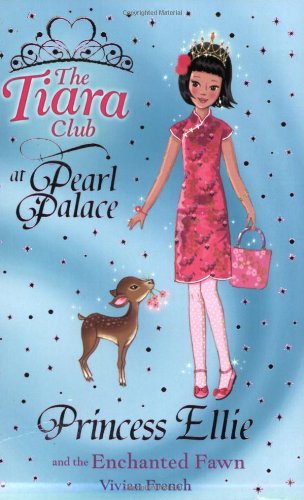 Princess Ellie and the Enchanted Fawn (The Tiara Club) by Vivian French